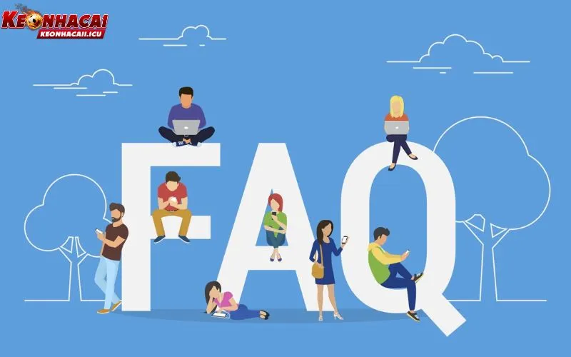 FAQ Câu Hỏi Thường Gặp – Giải Đáp Thắc Mắc Khi Truy Cập 4 Câu hỏi thường gặp về trải nghiệm sử dụng của khách hàng tại kèo nhà cái